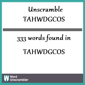 333 words unscrambled from tahwdgcos