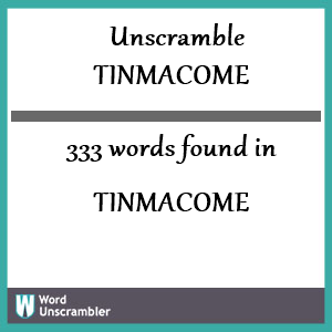 333 words unscrambled from tinmacome