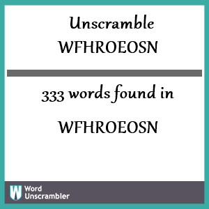 333 words unscrambled from wfhroeosn