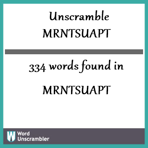 334 words unscrambled from mrntsuapt