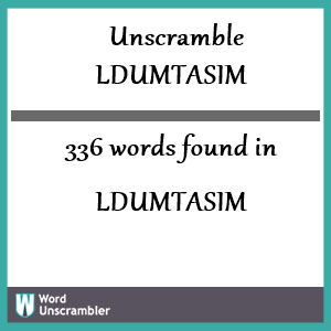 336 words unscrambled from ldumtasim