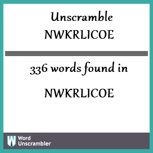 336 words unscrambled from nwkrlicoe