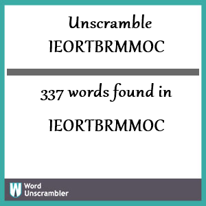 337 words unscrambled from ieortbrmmoc