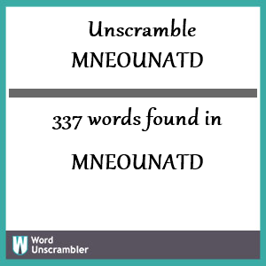 337 words unscrambled from mneounatd