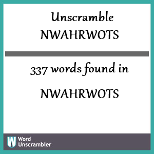 337 words unscrambled from nwahrwots