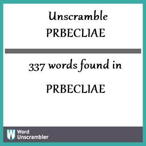 337 words unscrambled from prbecliae