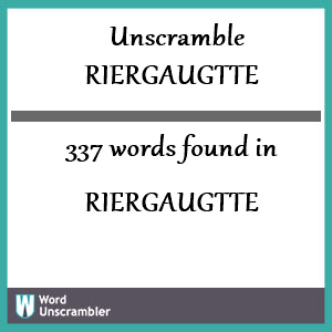 337 words unscrambled from riergaugtte
