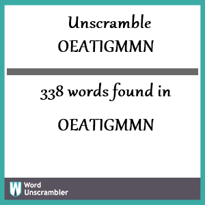 338 words unscrambled from oeatigmmn