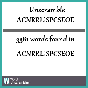 3381 words unscrambled from acnrrlispcseoe