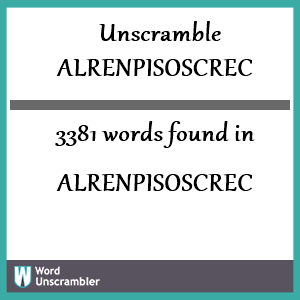3381 words unscrambled from alrenpisoscrec