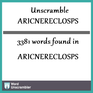 3381 words unscrambled from aricnereclosps