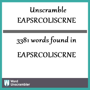 3381 words unscrambled from eapsrcoliscrne
