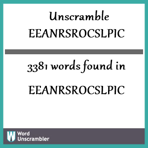 3381 words unscrambled from eeanrsrocslpic