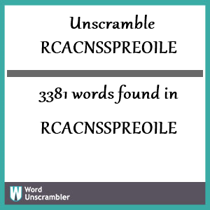 3381 words unscrambled from rcacnsspreoile