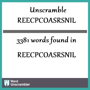3381 words unscrambled from reecpcoasrsnil