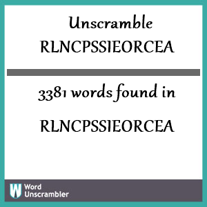 3381 words unscrambled from rlncpssieorcea
