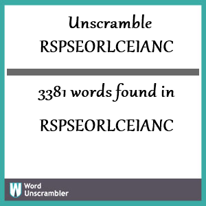 3381 words unscrambled from rspseorlceianc