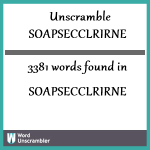 3381 words unscrambled from soapsecclrirne
