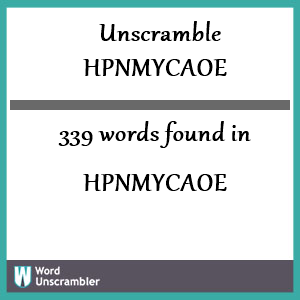 339 words unscrambled from hpnmycaoe