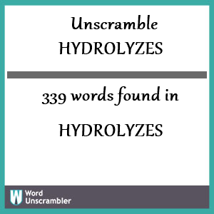339 words unscrambled from hydrolyzes