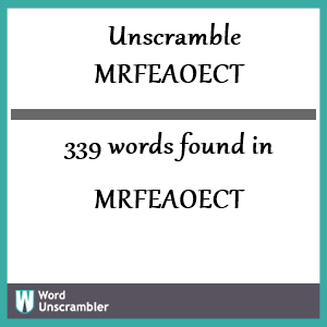 339 words unscrambled from mrfeaoect