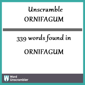 339 words unscrambled from ornifagum