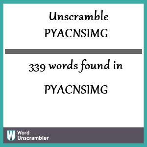 339 words unscrambled from pyacnsimg