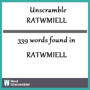 339 words unscrambled from ratwmiell