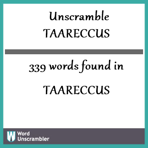 339 words unscrambled from taareccus