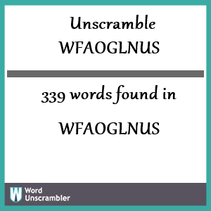 339 words unscrambled from wfaoglnus