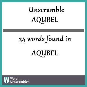 34 words unscrambled from aqubel
