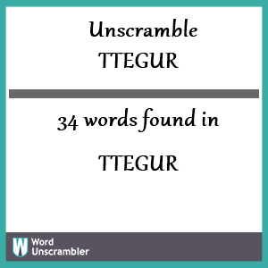 34 words unscrambled from ttegur