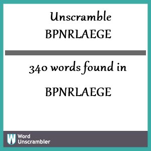 340 words unscrambled from bpnrlaege