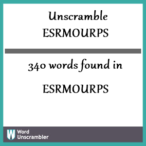 340 words unscrambled from esrmourps