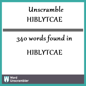 340 words unscrambled from hiblytcae