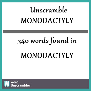 340 words unscrambled from monodactyly