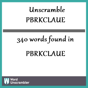 340 words unscrambled from pbrkclaue