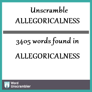 3405 words unscrambled from allegoricalness
