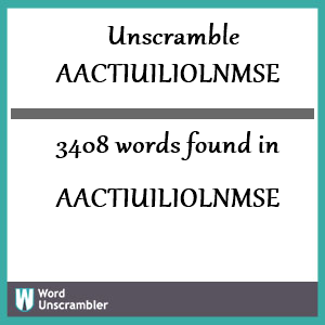 3408 words unscrambled from aactiuiliolnmse