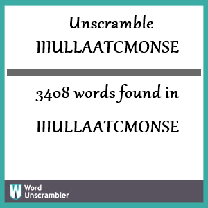 3408 words unscrambled from iiiullaatcmonse