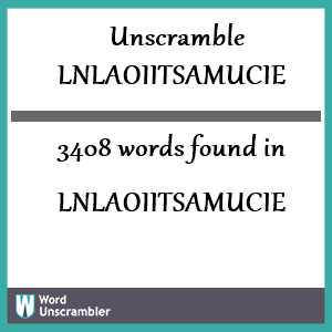 3408 words unscrambled from lnlaoiitsamucie