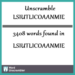 3408 words unscrambled from lsiutlicoaanmie