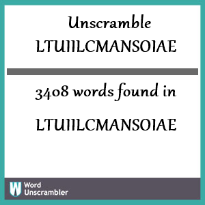 3408 words unscrambled from ltuiilcmansoiae