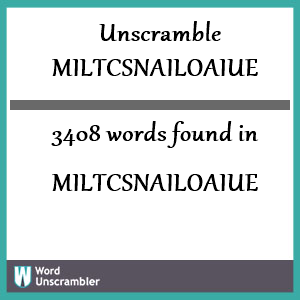 3408 words unscrambled from miltcsnailoaiue