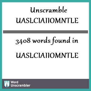 3408 words unscrambled from uaslciaiiomntle