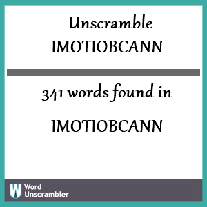 341 words unscrambled from imotiobcann