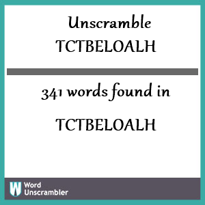 341 words unscrambled from tctbeloalh