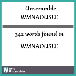 342 words unscrambled from wmnaousee