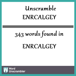 343 words unscrambled from enrcalgey