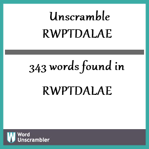 343 words unscrambled from rwptdalae